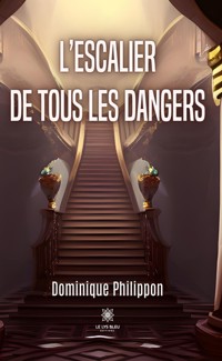 L’escalier de tous les dangers - Dominique Philippon - E-Book