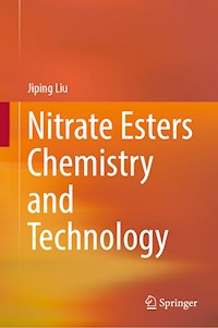 Nitrate Esters Chemistry and Technology - Jiping Liu - E-Book