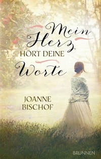 Mein Herz hört deine Worte - Joanne Bischof - E-Book