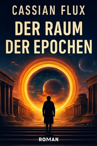 "Der Raum der Epochen" - Cassian Flux - E-Book
