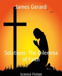 Solutions: The Dilemma of Faith - James Gerard - kostenlos E-Book