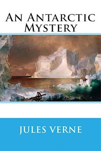 An Antarctic Mystery - Jules Verne. - E-Book