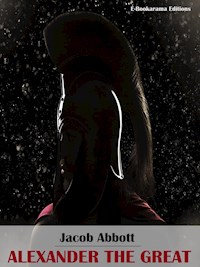 Alexander the Great - Jacob Abbott - E-Book