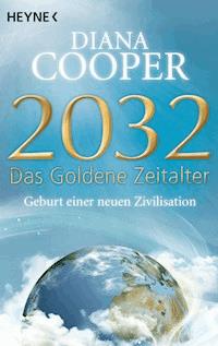 2032 - Das Goldene Zeitalter - Diana Cooper - E-Book