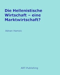 Die Hellenistische Wirtschaft - Adnan Hamzic - E-Book