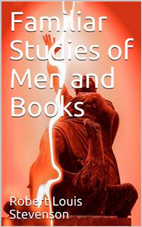 Familiar Studies of Men and Books - Robert Louis Stevenson - E-Book