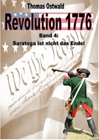 Revolution 1776 - Krieg in den Kolonien 4. - Thomas Ostwald - E-Book