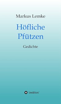 Höfliche Pfützen - Markus Lemke - E-Book