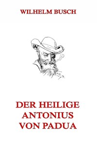 Der Heilige Antonius von Padua - Wilhelm Busch - E-Book