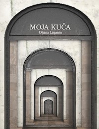 Moja Kuca - Oljana Laganin - E-Book