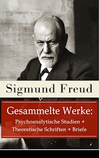 Gesammelte Werke: Psychoanalytische Studien + Theoretische Schriften + Briefe - Sigmund Freud - E-Book