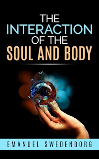 Interaction of the soul and body - Emanuel Swedenborg - E-Book