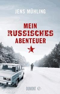 Mein russisches Abenteuer - Jens Mühling - E-Book