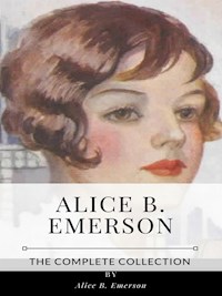 Alice B. Emerson – The Complete Collection - Alice B. Emerson - E-Book