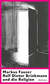 Rolf Dieter Brinkmann und die Religion - Markus Fauser - E-Book