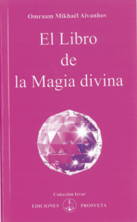 El libro de la Magia divina - Omraam Mikhaël Aïvanhov - E-Book