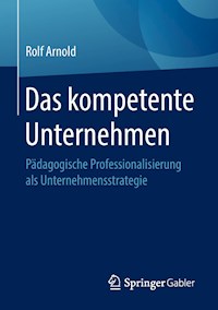 Das kompetente Unternehmen - Rolf Arnold - E-Book