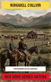 Der Sohn seines Vaters - Ridgwell Cullum - E-Book