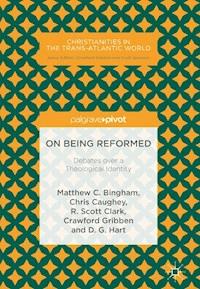 On Being Reformed - Matthew C. Bingham - E-Book