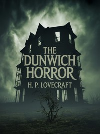 The Dunwich Horror - H. P. Lovecraft - E-Book