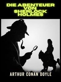 Die Abenteuer von  Sherlock Holmes - Ungekürzte Ausgabe (Übersetzt) - Arthur Conan Doyle - E-Book