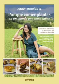 Por qué comer plantas en un mundo que come carne - Jenny Rodríguez - E-Book