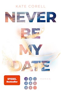 Never Be My Date (Never Be 1) - Kate Corell - E-Book