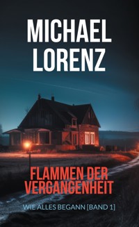 Flammen der Vergangenheit - Michael Lorenz - E-Book