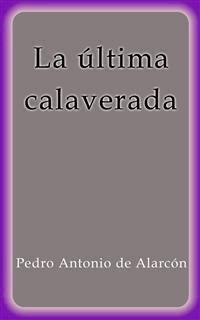 La última calaverada - Pedro Antonio de Alarcón - E-Book