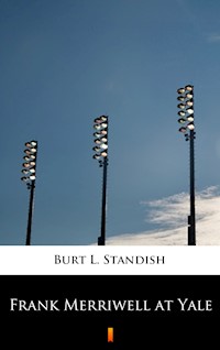 Frank Merriwell at Yale - Burt L. Standish - E-Book
