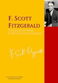 The Collected Works of Francis Scott Fitzgerald - F.Scott Fitzgerald - E-Book