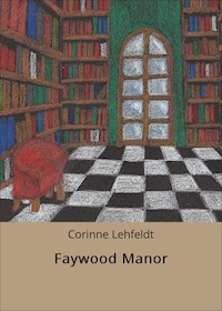 Faywood Manor - Corinne Lehfeldt - E-Book
