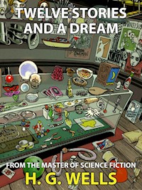 Twelve Stories and a Dream - H G Wells - E-Book