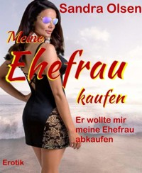 Meine Ehefrau kaufen - Sandra Olsen - E-Book