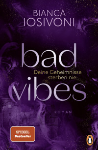 BAD VIBES. Deine Geheimnisse sterben nie - Bianca Iosivoni - E-Book