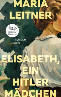 Elisabeth, ein Hitlermädchen. Roman der deutschen Jugend - Maria Leitner - E-Book
