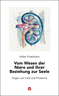 Vom Wesen der Niere und ihrer Beziehung zur Seele - Volker Fintelmann - E-Book