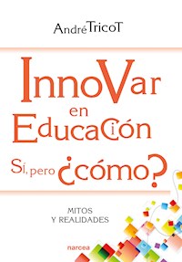 Innovar en educación. Sí, pero ¿cómo? - André Tricot - E-Book