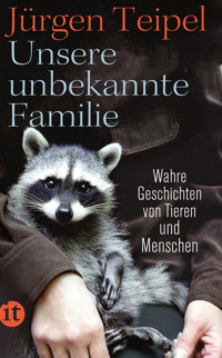 Unsere unbekannte Familie - Jürgen Teipel - E-Book