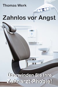 Zahnlos vor Angst - Thomas Werk - E-Book