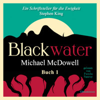 BLACKWATER - Eine geheimnisvolle Saga - Buch 1 - Michael McDowell - Hörbuch