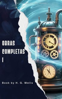 H. G. Wells: Obras completas volume I - H G Wells - E-Book