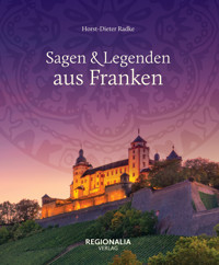 Sagen und Legenden aus Franken - Horst-Dieter Radke - E-Book