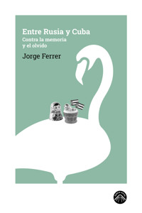 Entre Rusia y Cuba - Jorge Ferrer - E-Book