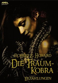 DIE TRAUM-KOBRA - Robert E. Howard - E-Book