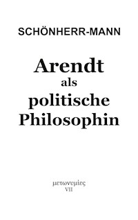 Arendt als politische Philosophin - Hans-Martin Schönherr-Mann - E-Book
