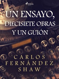 Un ensayo, diecisiete obras y un guión - Carlos Fernández Shaw - E-Book