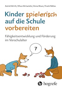 Kinder spielerisch auf die Schule vorbereiten - Astrd Wirth - E-Book