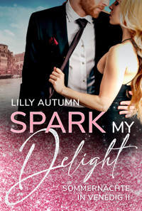 Spark my Delight - Sommernächte in Venedig - Lilly Autumn - E-Book