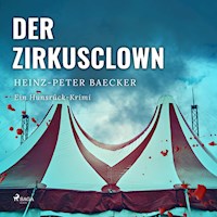 Der Zirkusclown - Ein Hunsrück-Krimi (Ungekürzt) - Heinz-Peter Baecker - Hörbuch
